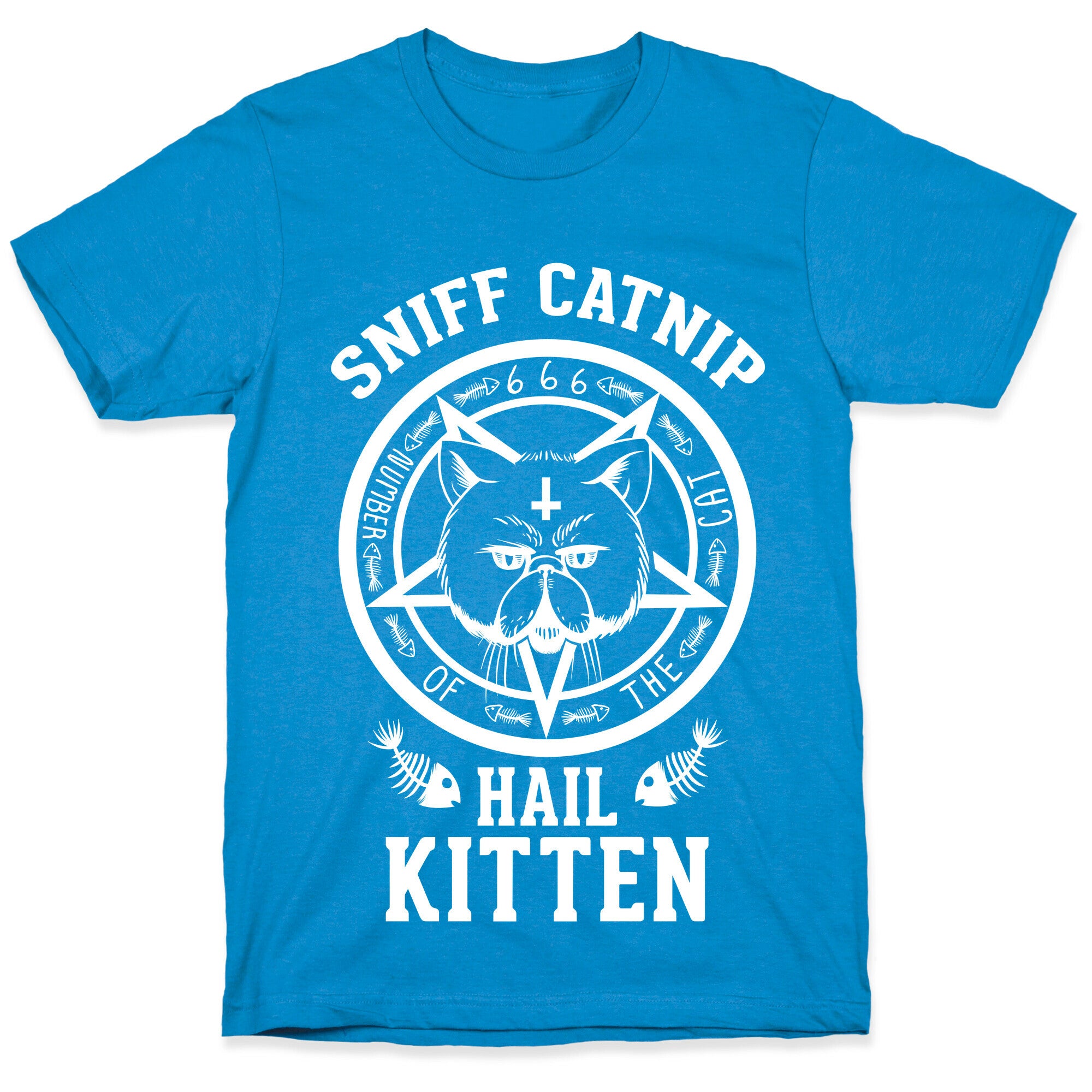 Sniff Catnip. Hail Kitten. T-Shirt